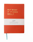 But What If It Goes Well Journal?