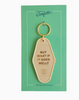 But What If It Goes Well Keychain