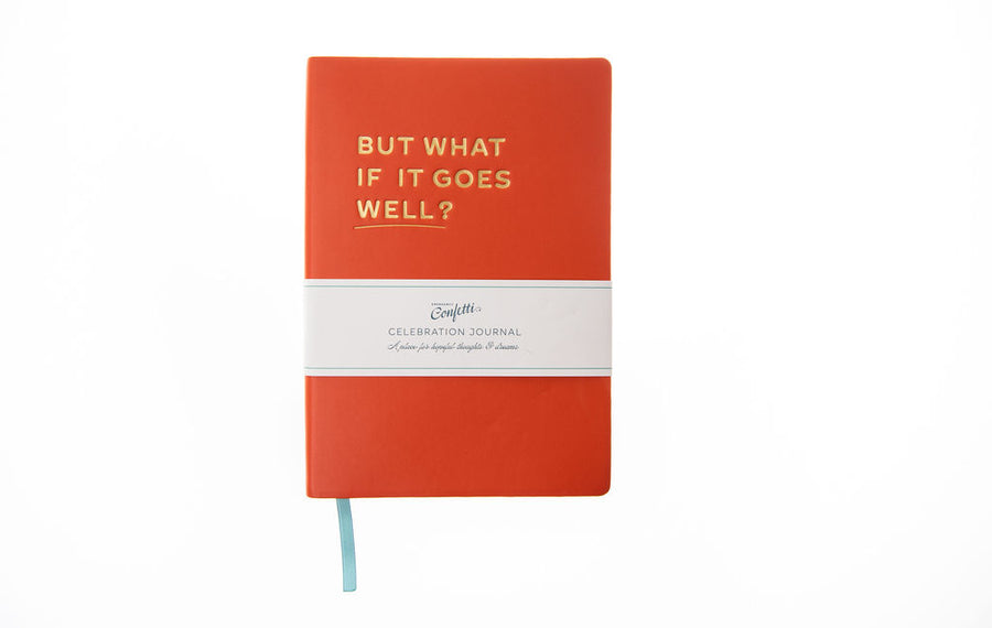 But What If It Goes Well Journal?